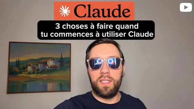 3 choses à faire quand tu commences à utiliser Claude